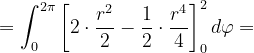 \dpi{120} =\int_{0}^{2\pi }\left [ 2\cdot \frac{r^{2}}{2} -\frac{1}{2}\cdot \frac{r^{4}}{4}\right ]_{0}^{2}d\varphi =